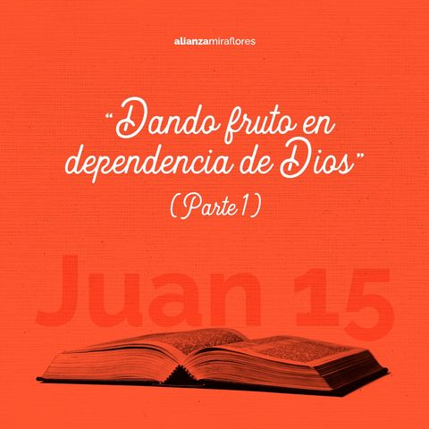 Dando fruto en dependencia de Dios (Parte 1) | Ps. Juan Valle (2023)