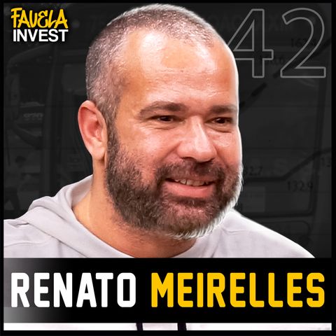 RENATO MEIRELLES - Favela Invest #42