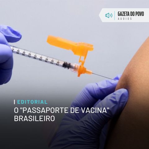 Editorial: O "passaporte de vacina" brasileiro