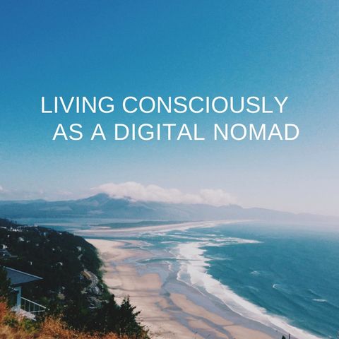 Living Consciously As A Digital Nomad