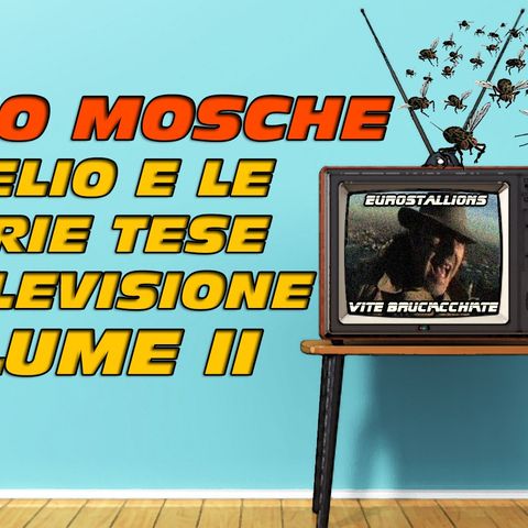 Radio Mosche - Puntata 38: Gli EELST in Televisione (Volume II)