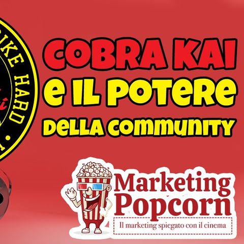 Marketing Popcorn #1: Cobra Kai e il potere della community