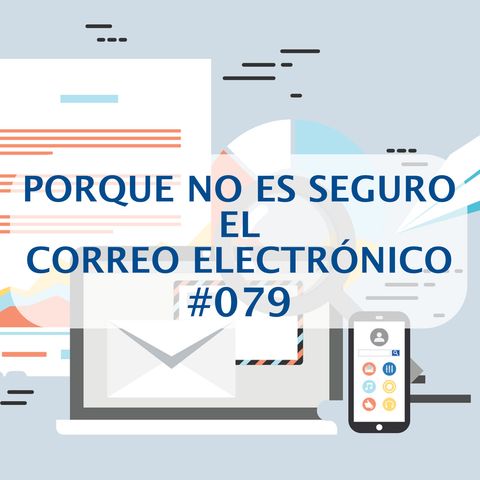 #79 - Porque el correo electronico no es seguro
