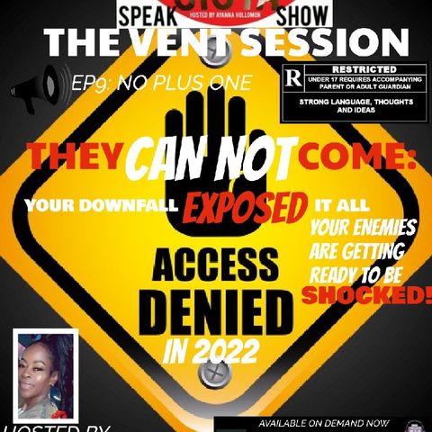 THE VENT SESSION-THEY CAN NOT COME : Your Downfall Exposed At All Your Enemies Are Getting Ready To Be Shocked!