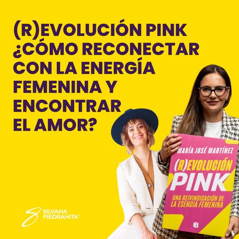 Episodio 100_(R)evolucion Pink ¿Cómo reconectar con la energía femenina y encontrar el amor? Con Majo Martinez