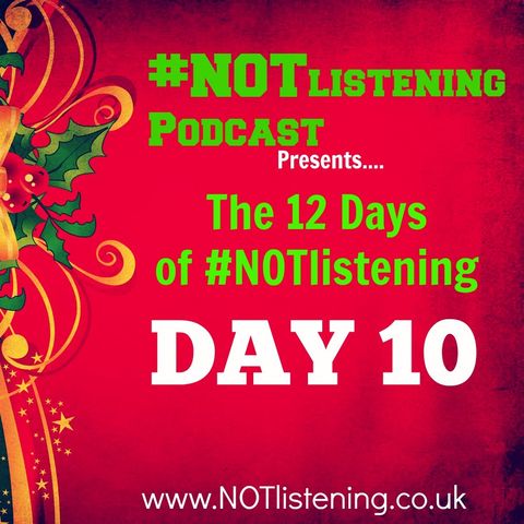 12 Days of #NOTlistening - Day 10