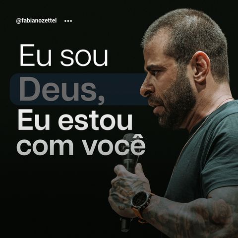 #148 Eu sou Deus, Eu estou com você Pr. Fabiano Zettel #improvaveisdedeus