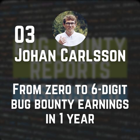From zero to 6-digit bug bounty earnings in 1 year - Johan Carlsson