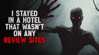 "I stayed in a hotel that wasn't on any review sites" Creepypasta