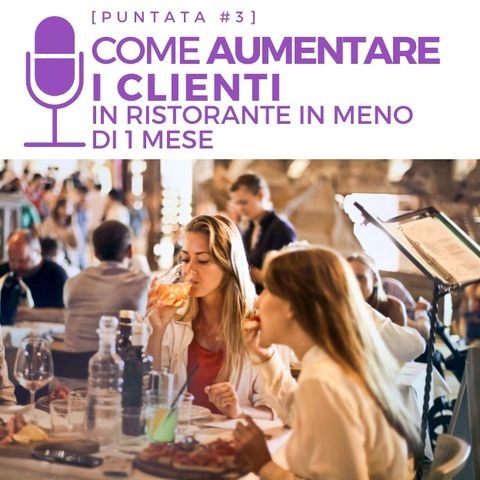 #3 - Come aumentare i clienti in ristorante in meno di 1 mese