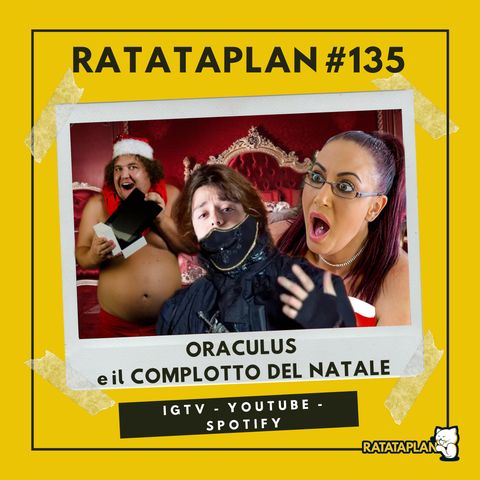 Ratataplan #135 | LA VERITÀ OSCURA SU BABBO NATALE - Il complotto di Natale svelato da ORACULUS