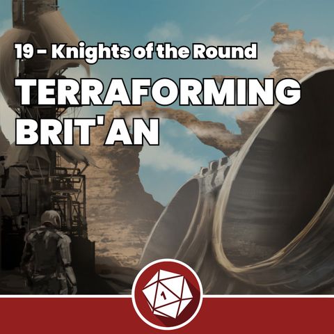 Terraforming Brit'an - Knights of the Round 19