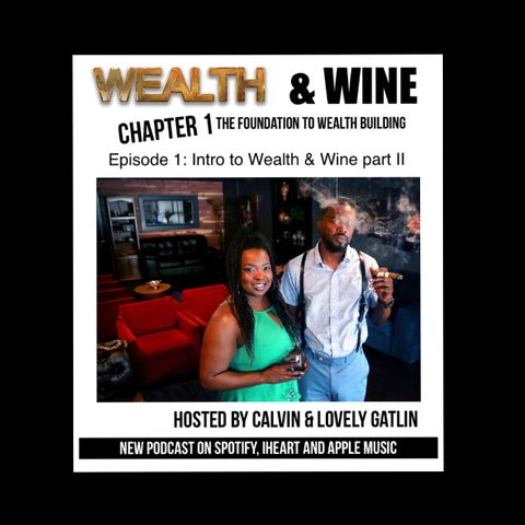 Episode 1: Part II Intro to Wealth & Wine