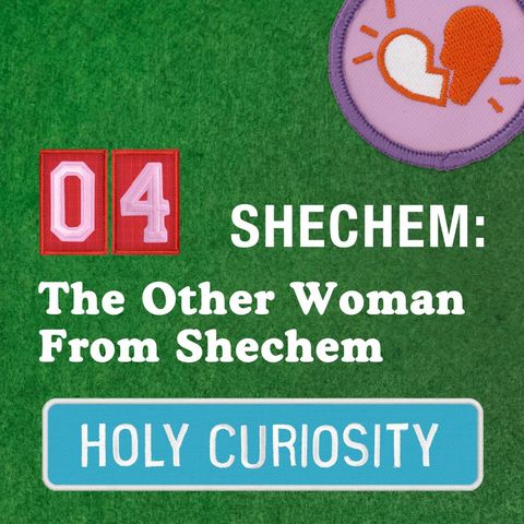 Shechem Part 4:  The Other Woman from Shechem with Rev. Dr. Jackie Roese and Dr. Lynn Cohick