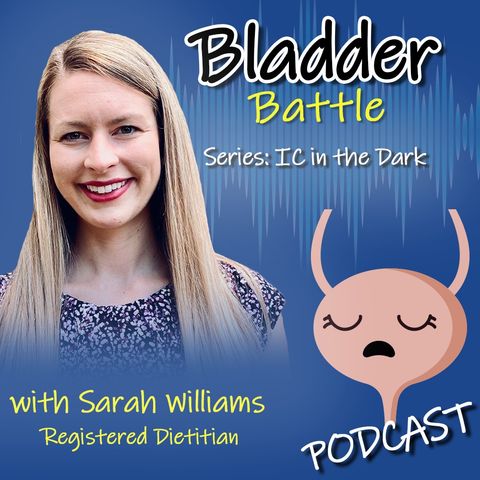 IC in the Dark - IC Diet, Trigger Foods and Nutrition Tips with Registered Dietitian Sarah Williams