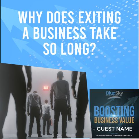 Why Does Exiting A Business Take So Long?