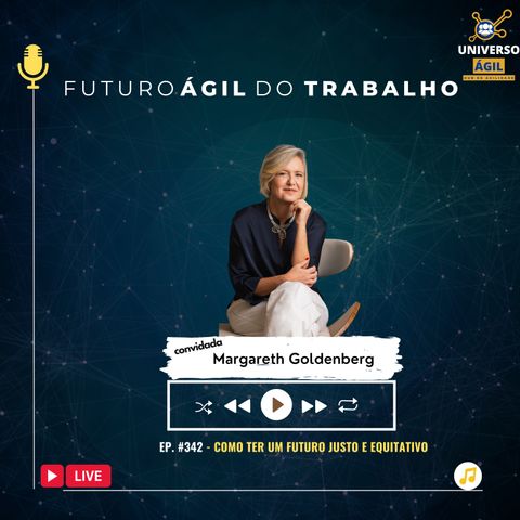 #FuturoAgilDoTrabalho E342 Como ter um futuro justo e equitativo