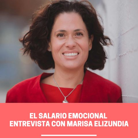 El Salario Emocional con Marisa Elizundia
