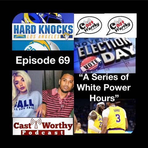 Cast Worthy Podcast Episode 69: "A Series of White Power Hours"