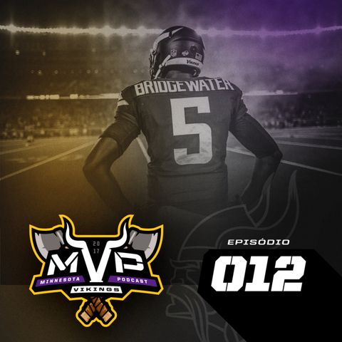 MVP – Minnesota Vikings Podcast 012 – Confiantes na bye week Vikings 2017