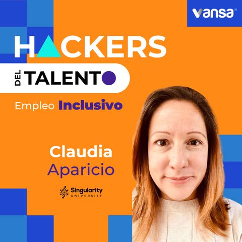 Bonus Track - Claudia Aparicio - Singularity University -  Empleo Inclusivo