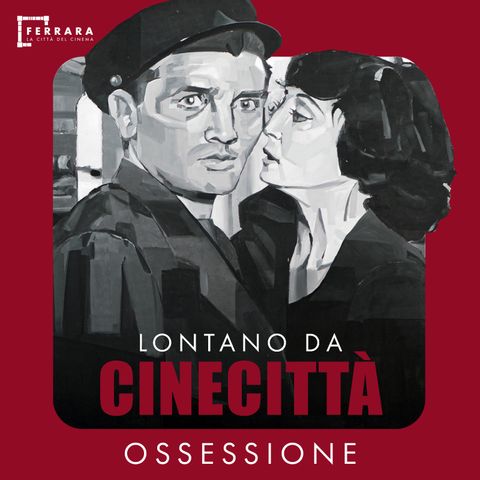 Ossessione | Lontano da Cinecittà