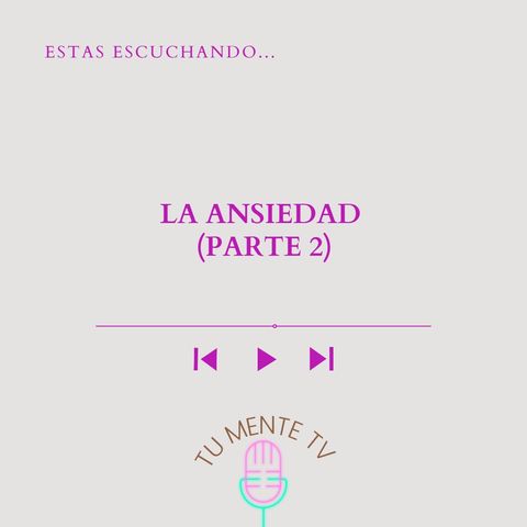 La Ansiedad parte 2