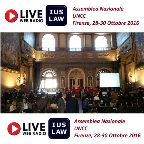 Assemblea Nazionale U.N.C.C., Unione Nazionale Camere Civili - Firenze, 28-30 Ottobre 2016