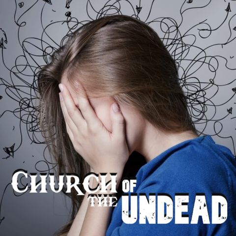 “YOUR ANXIETY IS LYING TO YOU” #ChurchOfTheUndead