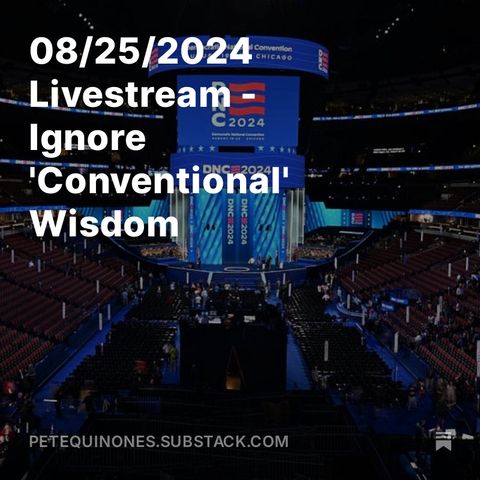 08/25/2024 Livestream - Ignore 'Conventional' Wisdom