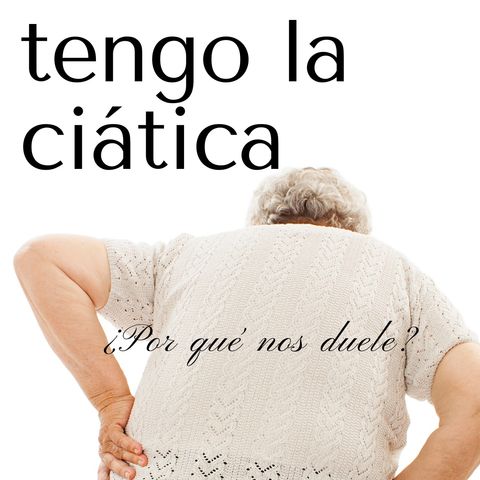 Me duele la CIÁTICA... 😢