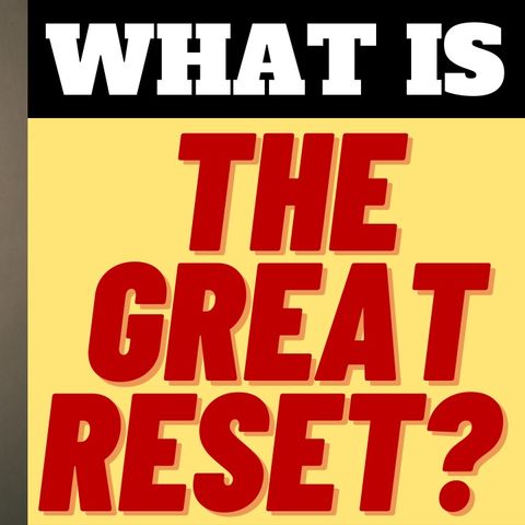 What is THE GREAT RESET? Creepy NGO and UN Plans for us