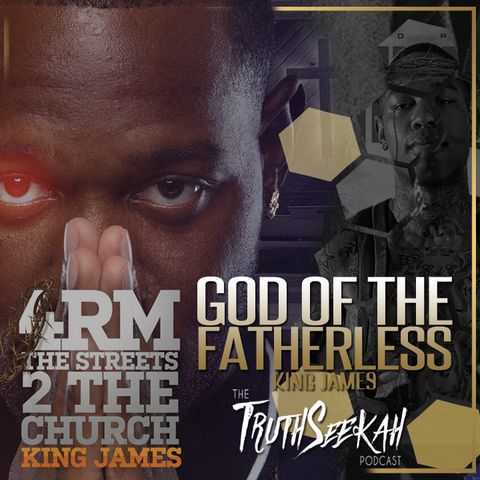 God Of The Fatherless | From The Streets To The Church | King James