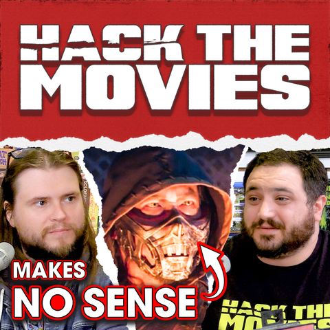 Mortal Kombat (2021) Makes No Sense! - Hack The Movies (#44)