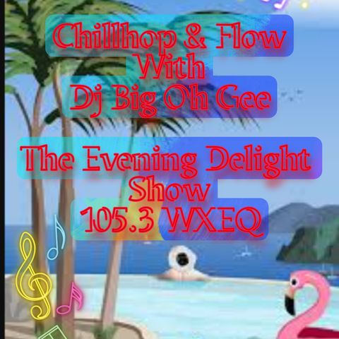 The Evening Delight Show Epi.#1 Chillhop and Flow 105.3 WXEQ