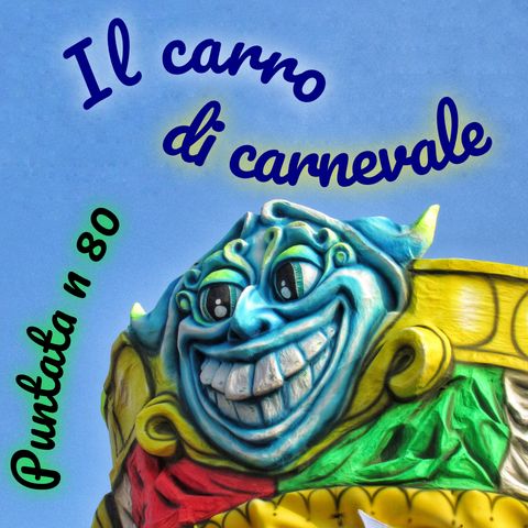 Puntata 80 - Il carro di Carnevale