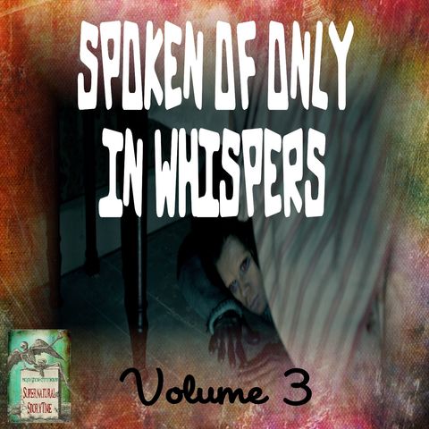 Spoken of Only in Whispers | Volume 3 | Podcast E158