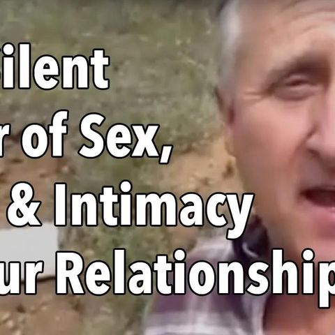The Silent Killer of Sex, Trust and Intimacy in Your Relationship