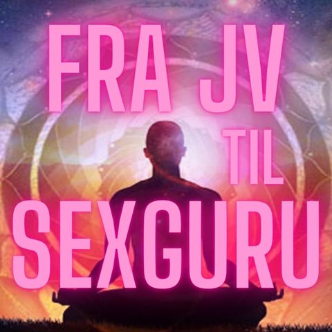 #186 Fra Jehovas Vidne til Sexguru