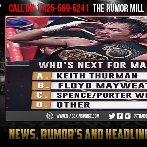 ☎️Manny Pacquiao Who’s Next❓Thurman, Mayweather, Spence/Porter Winner or Other🍿