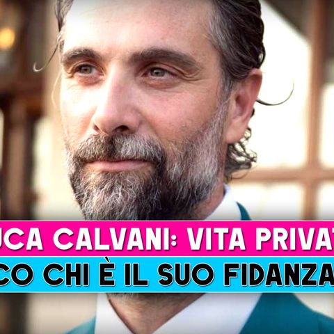 Luca Calvani, Vita Privata: Ecco Chi E' Il Suo Fidanzato!