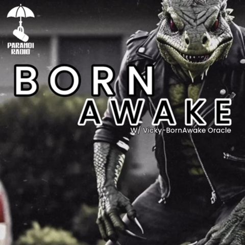 BORN AWAKE! W/ Born Awake Oracle & Trebles Garcia