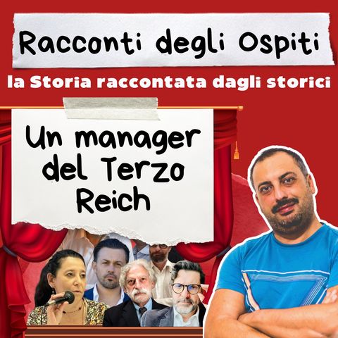 #28 Un manager del Terzo Reich (con Anna Veronica Pobbe)