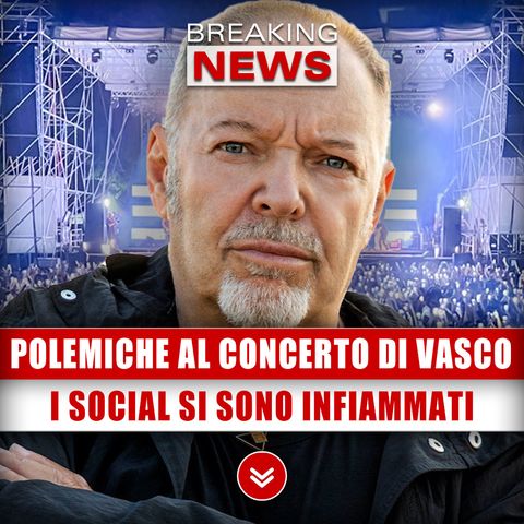 Polemiche Al Concerto Di Vasco: I Social Si Sono Infiammati!