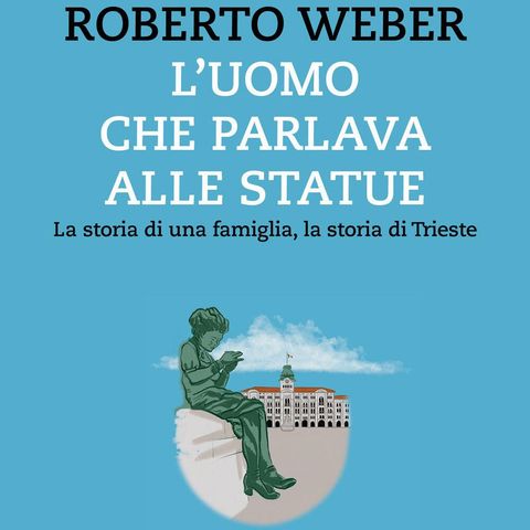 Roberto Weber "L'uomo che parlava alle statue"