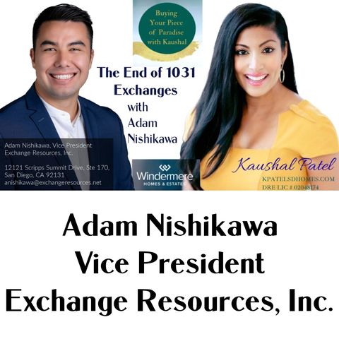 The End of 1031 Exchanges with Adam Nishikawa on Finding your Piece of Paradise with Kaushal EP 282