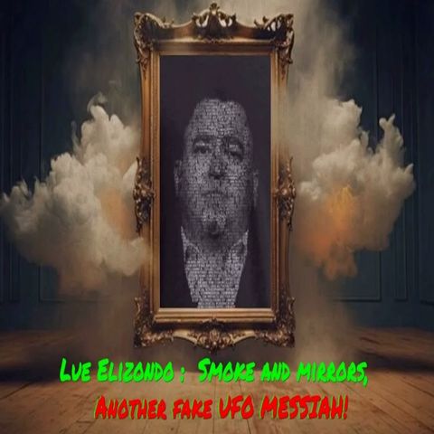 Lue Elizondo - Smoke and mirrors, Another fake UFO MESSIAH! A deep dive!