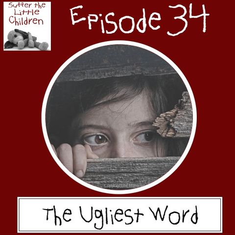 Episode 34: The Ugliest Word