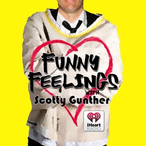 Funny Feelings podcast episode 191: Scotty's back again!