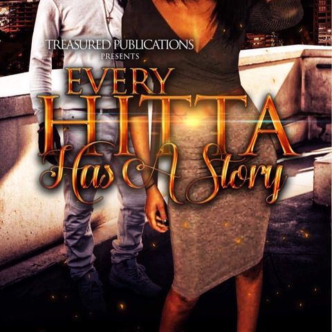 “Every Hitta Has a Story” by T’yanna Sha-Nay